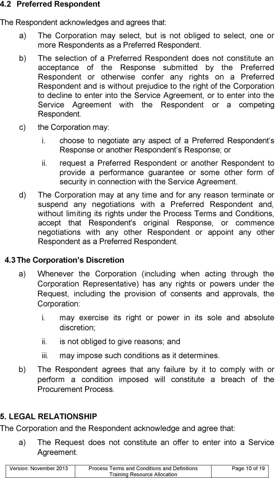 without prejudice to the right of the Corporation to decline to enter into the Service Agreement, or to enter into the Service Agreement with the Respondent or a competing Respondent.
