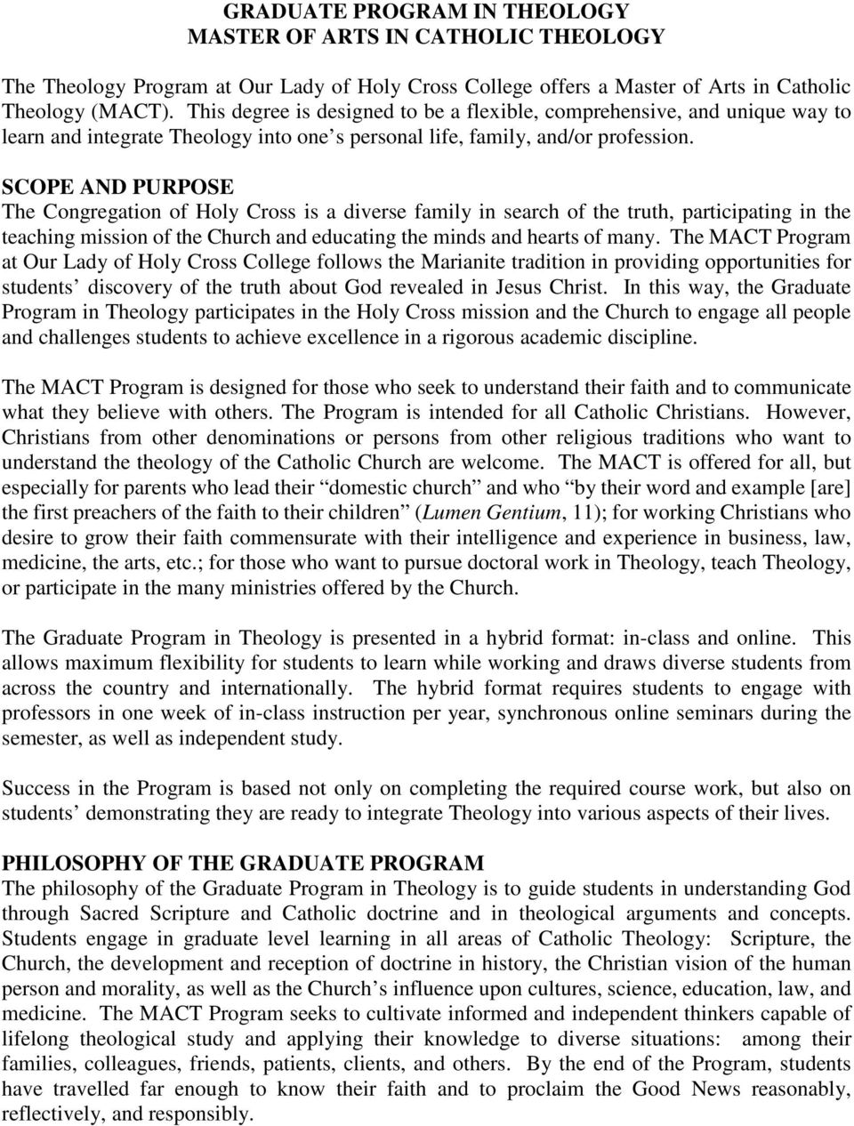 SCOPE AND PURPOSE The Congregation of Holy Cross is a diverse family in search of the truth, participating in the teaching mission of the Church and educating the minds and hearts of many.