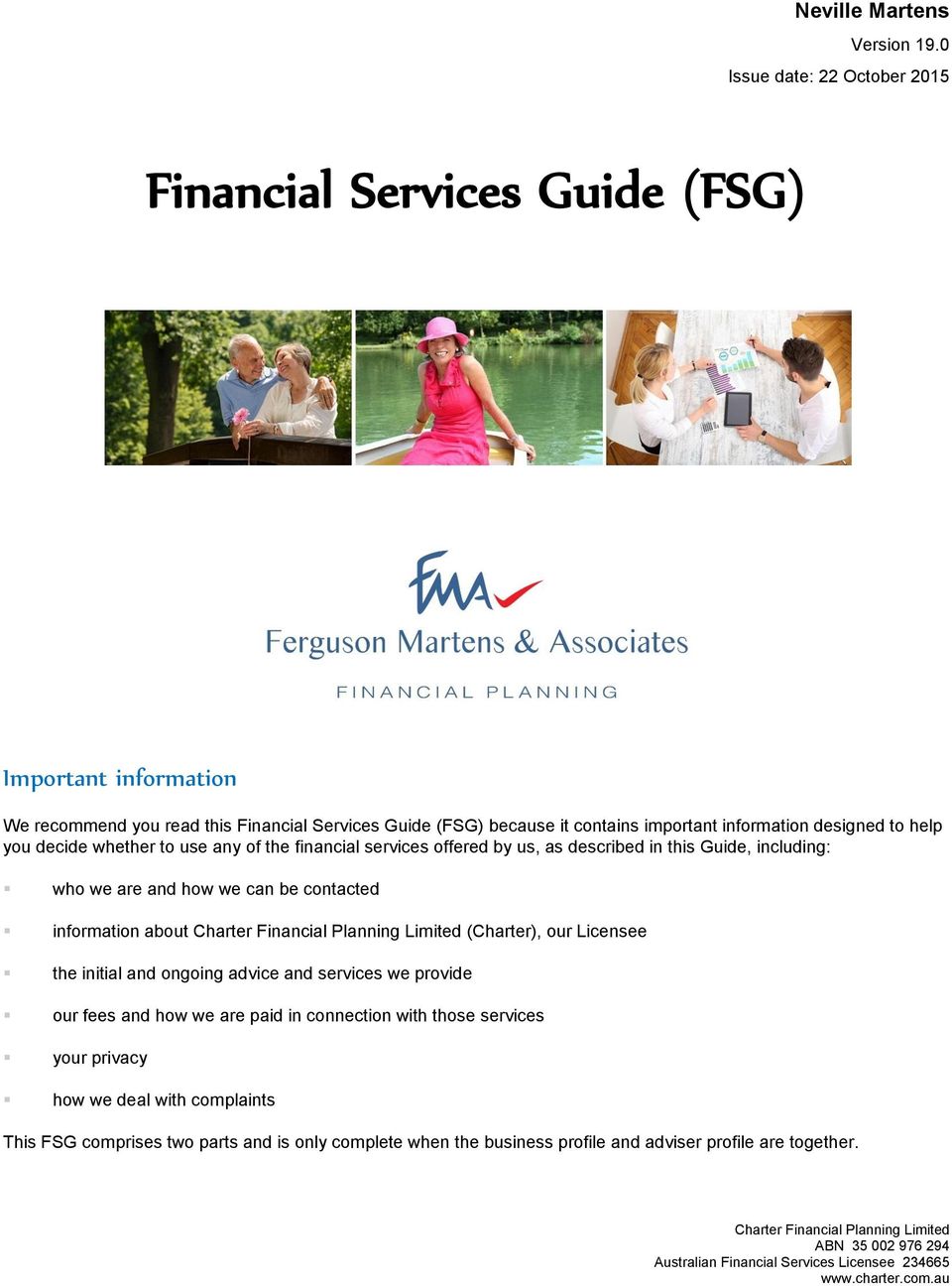 you decide whether to use any of the financial services offered by us, as described in this Guide, including: who we are and how we can be contacted information about Charter Financial Planning