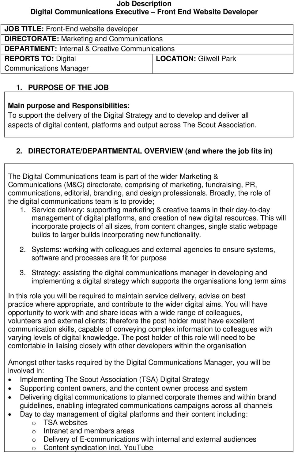 PURPOSE OF THE JOB Main purpose and Responsibilities: To support the delivery of the Digital Strategy and to develop and deliver all aspects of digital content, platforms and output across The Scout
