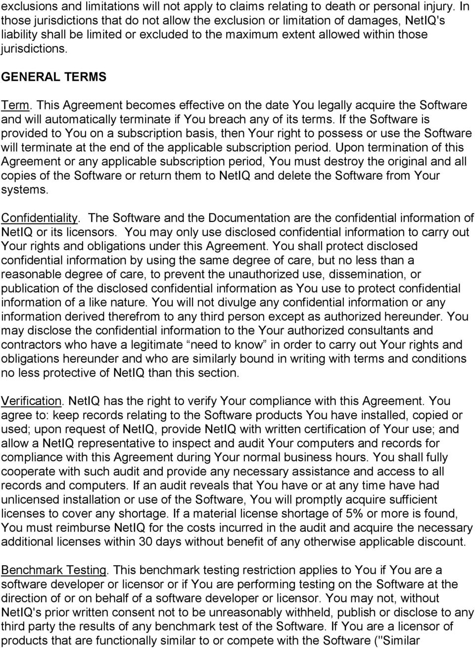 GENERAL TERMS Term. This Agreement becomes effective on the date You legally acquire the Software and will automatically terminate if You breach any of its terms.