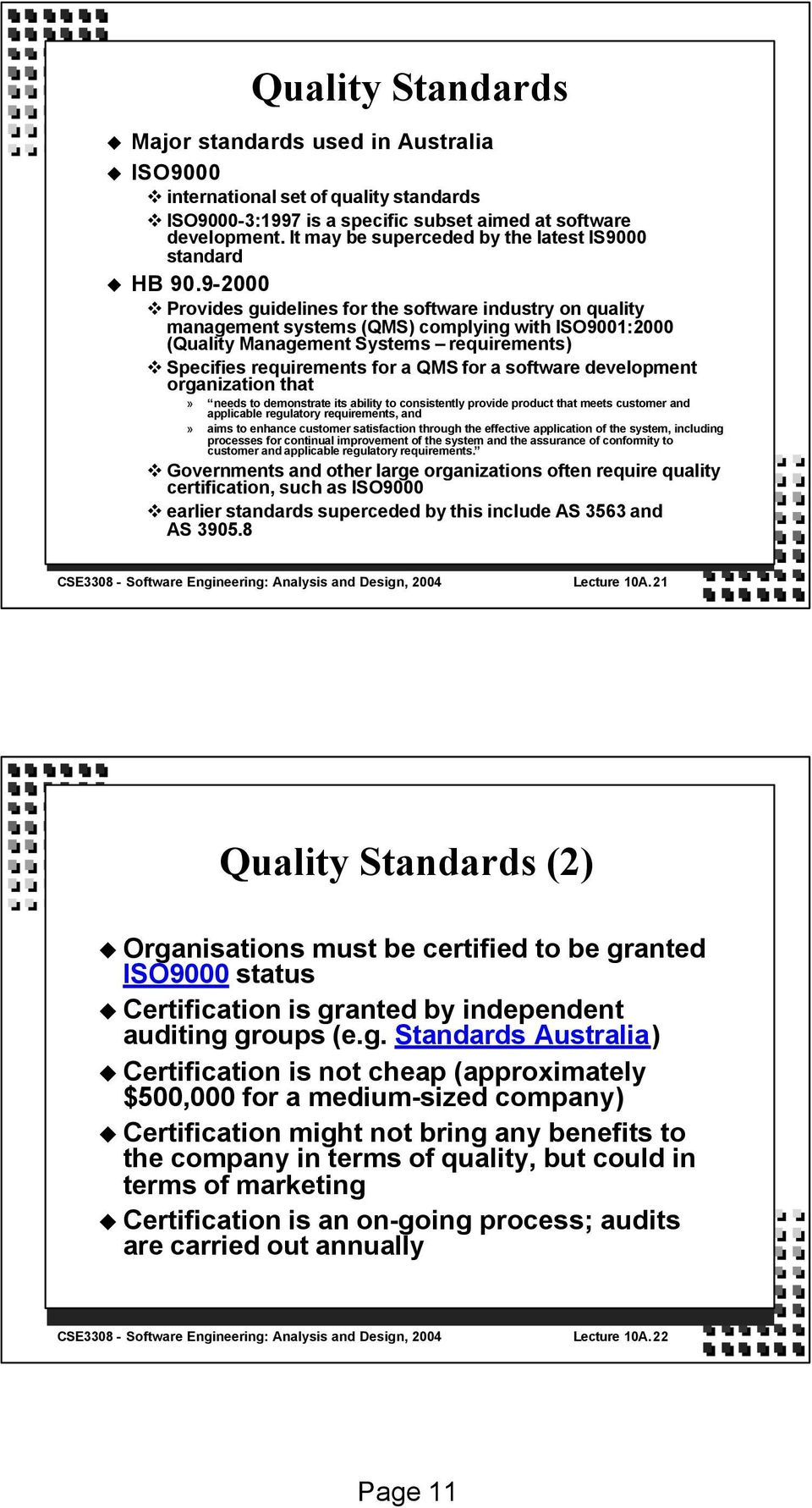 9-2000 Provides guidelines for the software industry on quality management systems (QMS) complying with ISO9001:2000 (Quality Management Systems requirements) Specifies requirements for a QMS for a