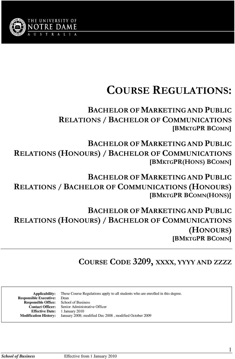 COMMUNICATIONS (HONOURS) [BMKTGPR BCOMN] COURSE CODE 3209, XXXX, YYYY AND ZZZZ Applicability: These Course Regulations apply to all students who are enrolled in this degree.