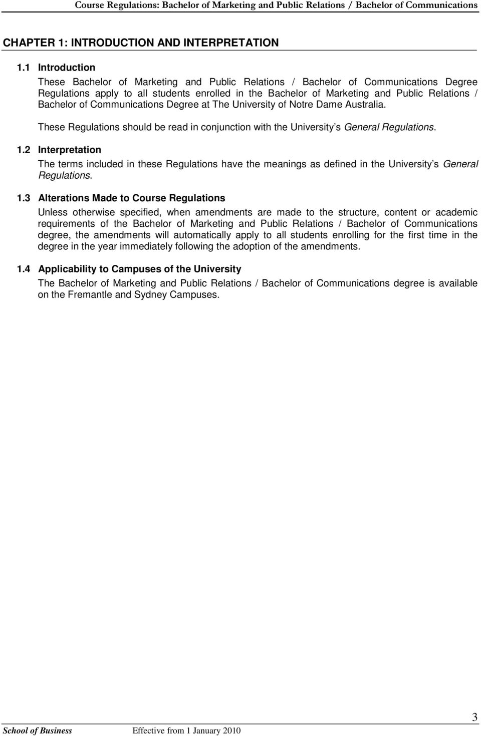 Bachelor of Communications Degree at The University of Notre Dame Australia. These Regulations should be read in conjunction with the University s General Regulations. 1.