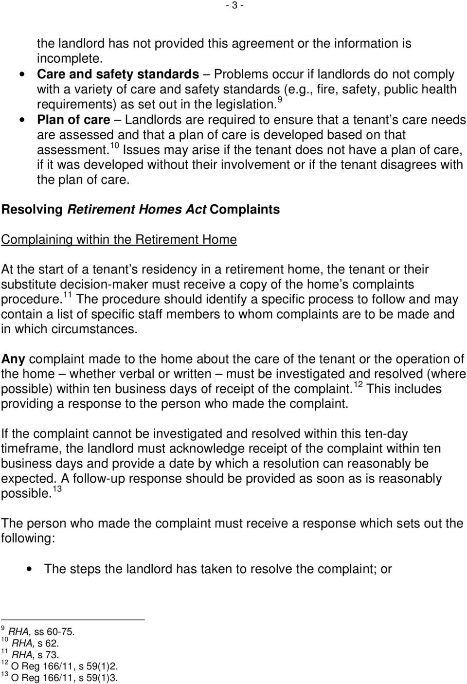 9 Plan of care Landlords are required to ensure that a tenant s care needs are assessed and that a plan of care is developed based on that assessment.