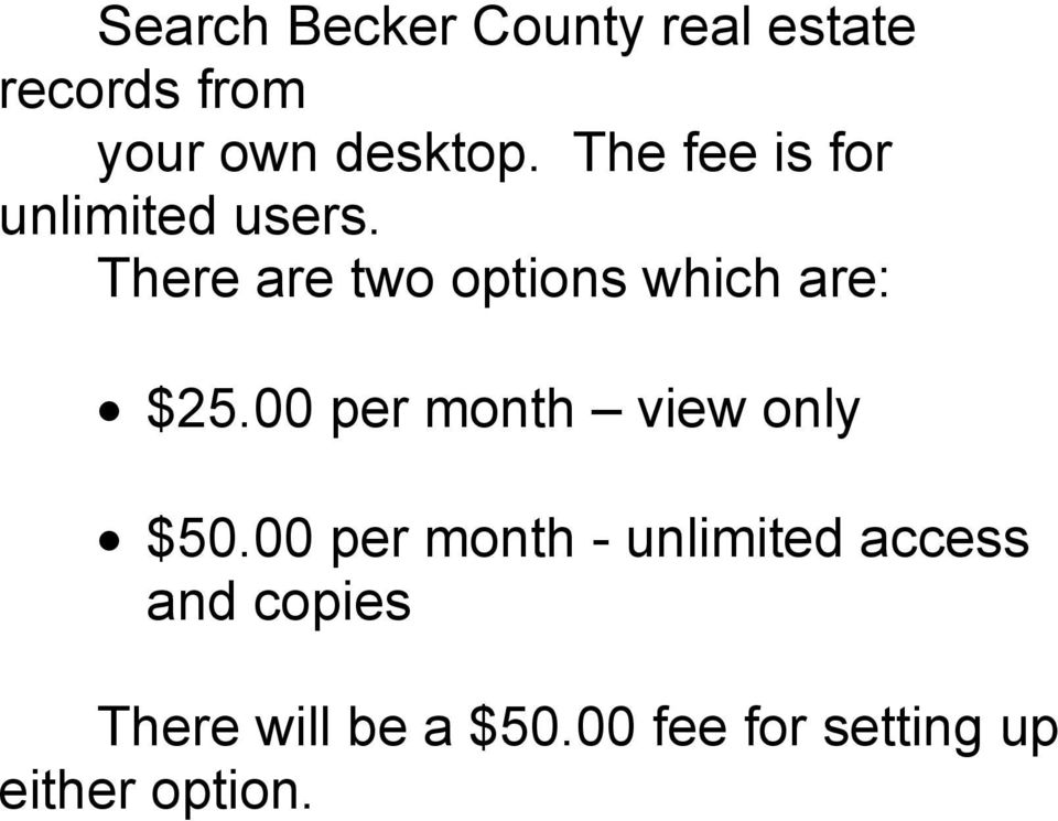 There are two options which are: $25.00 per month view only $50.