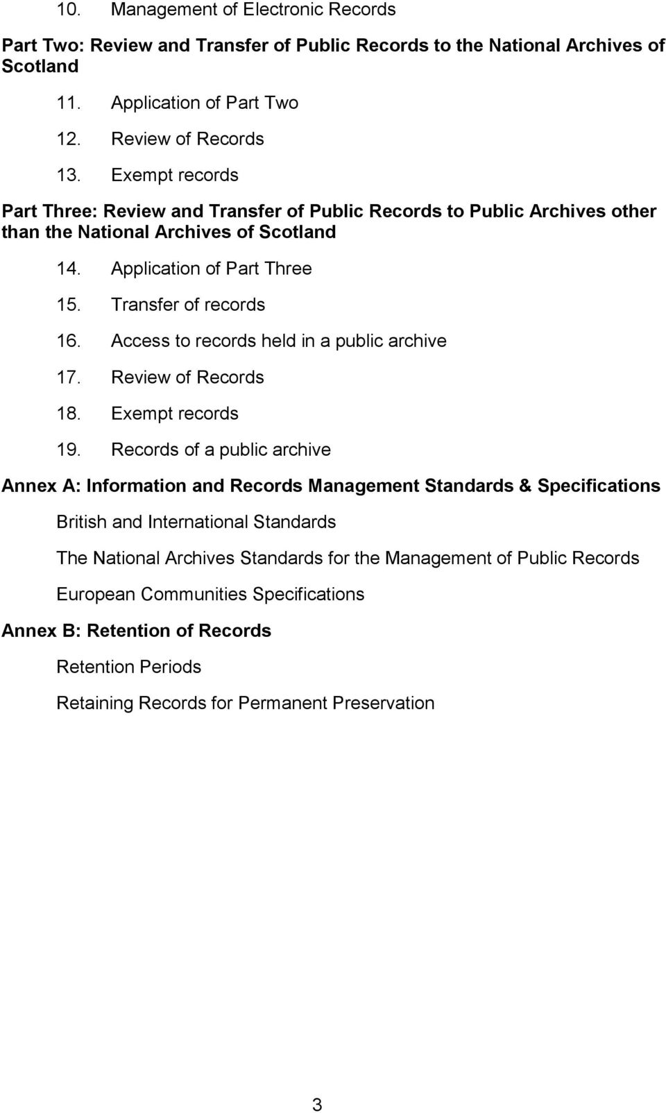 Access to records held in a public archive 17. Review of Records 18. Exempt records 19.