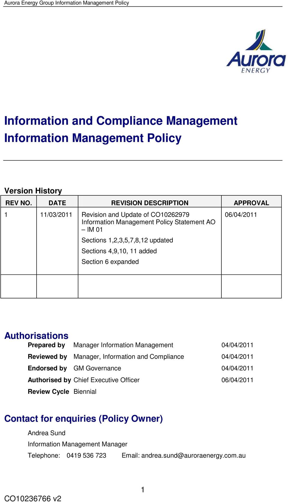 added Section 6 expanded 06/04/2011 Authorisations Prepared by Manager Information Management 04/04/2011 Reviewed by Manager, Information and Compliance 04/04/2011 Endorsed by GM