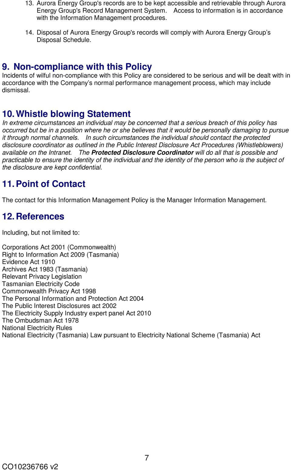 Non-compliance with this Policy Incidents of wilful non-compliance with this Policy are considered to be serious and will be dealt with in accordance with the Company s normal performance management