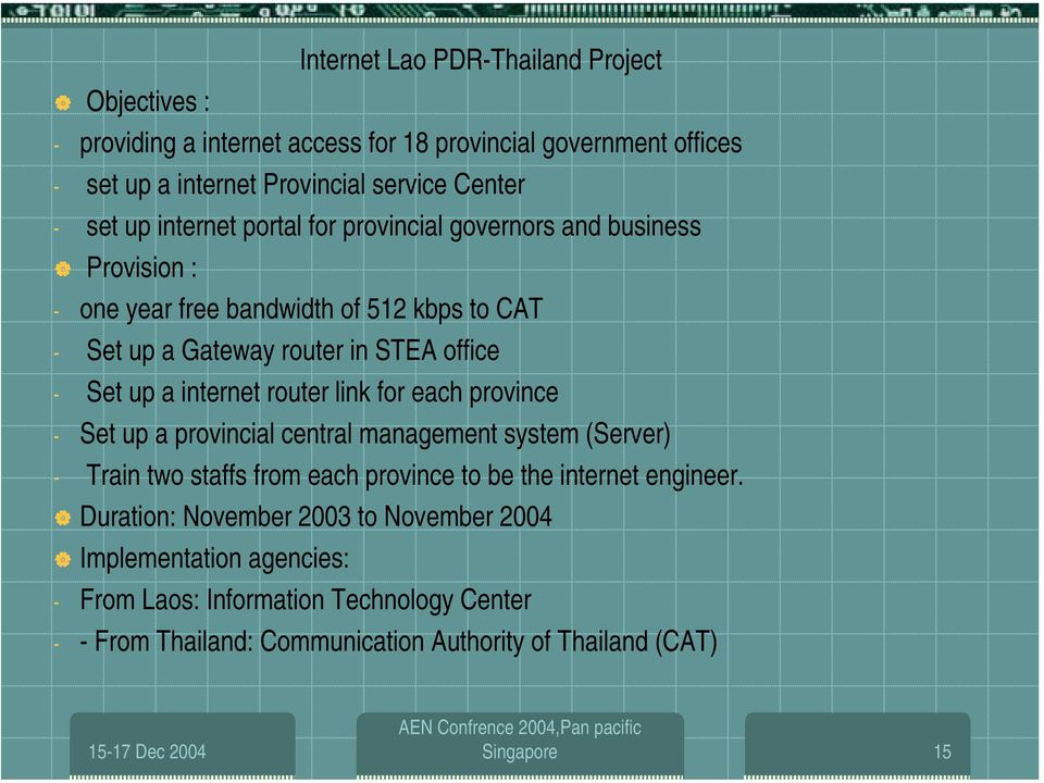 internet router link for each province - Set up a provincial central management system (Server) - Train two staffs from each province to be the internet engineer.