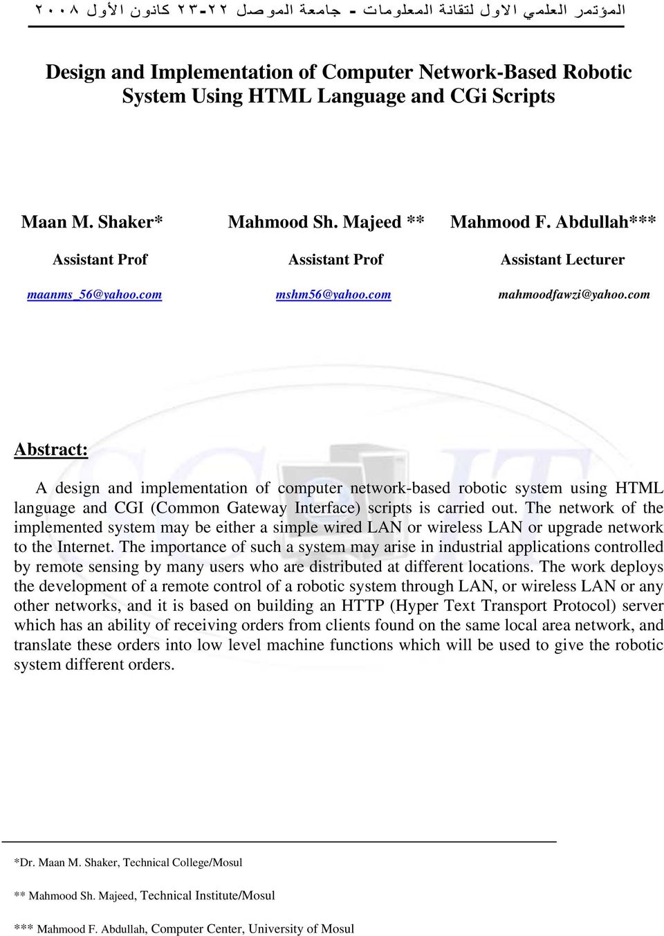 com Abstract: A design and implementation of computer network-based robotic system using HTML language and CGI (Common Gateway Interface) scripts is carried out.
