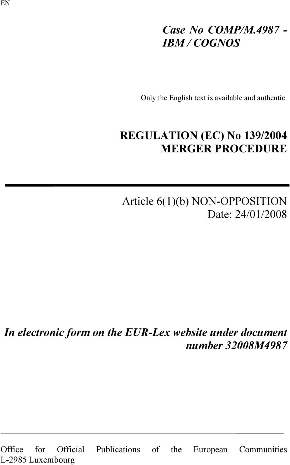 REGULATION (EC) No 139/2004 MERGER PROCEDURE Article 6(1)(b) NON-OPPOSITION Date: