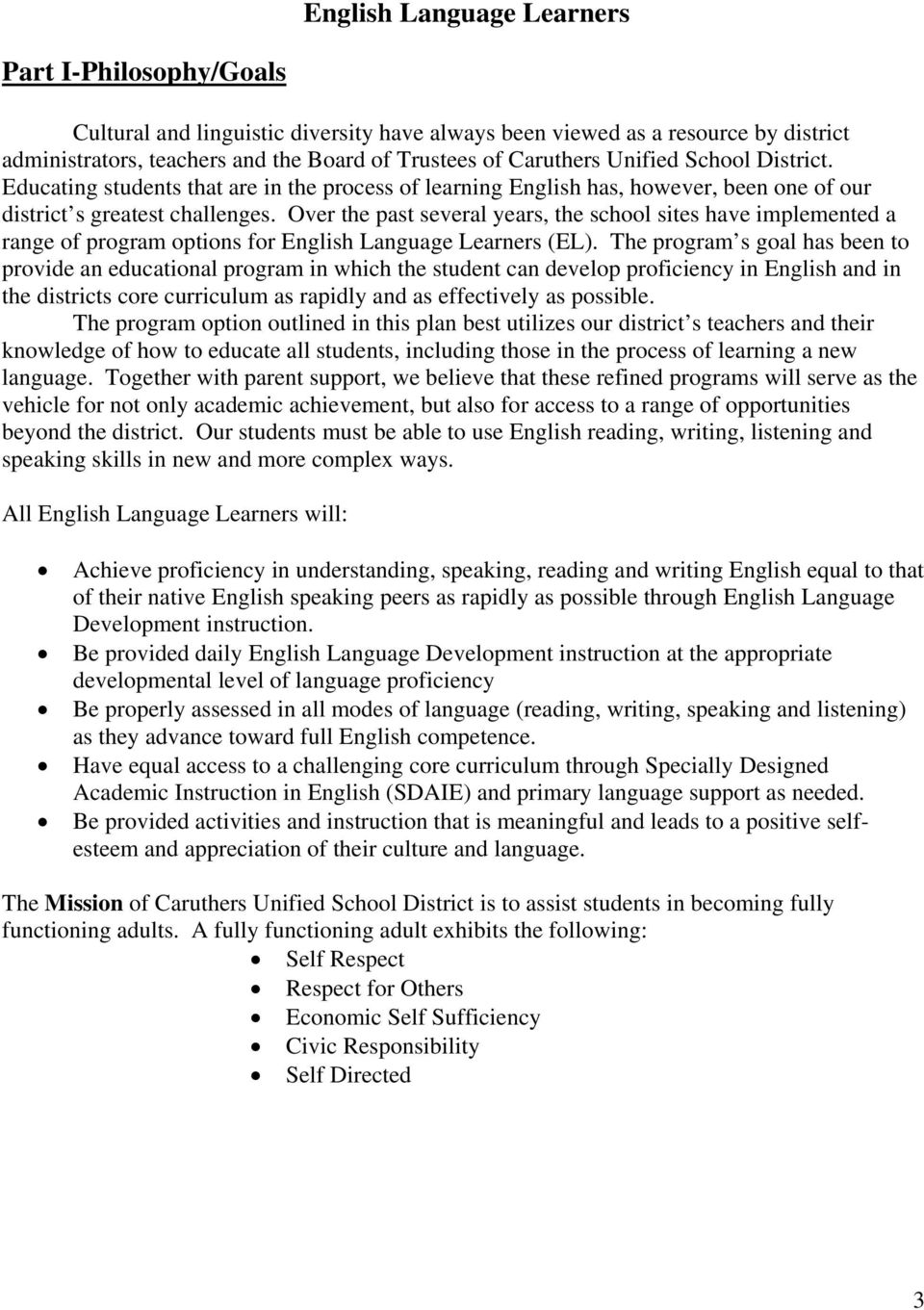 Over the past several years, the school sites have implemented a range of program options for English Language Learners (EL).