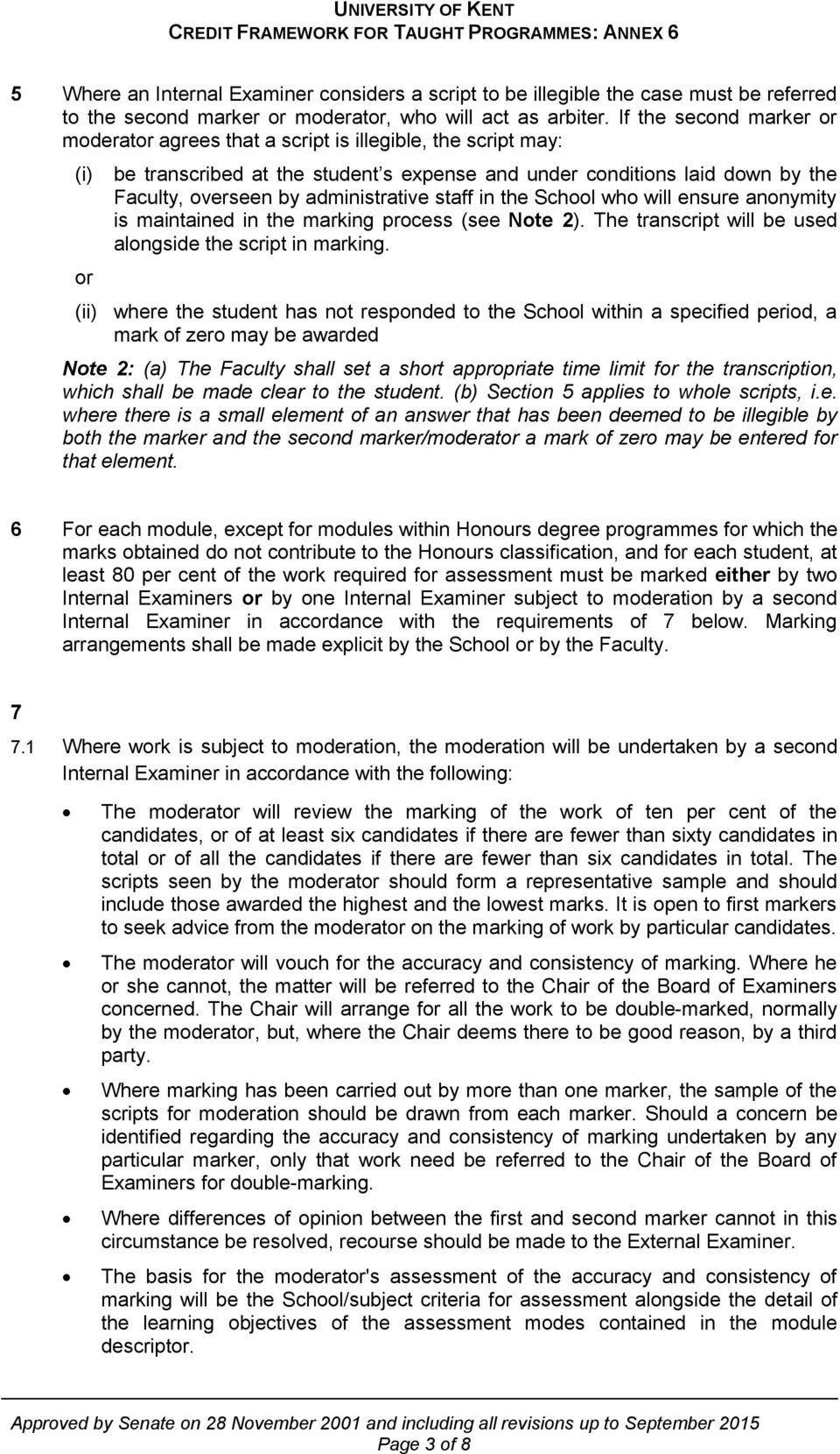 administrative staff in the School who will ensure anonymity is maintained in the marking process (see Note 2). The transcript will be used alongside the script in marking.