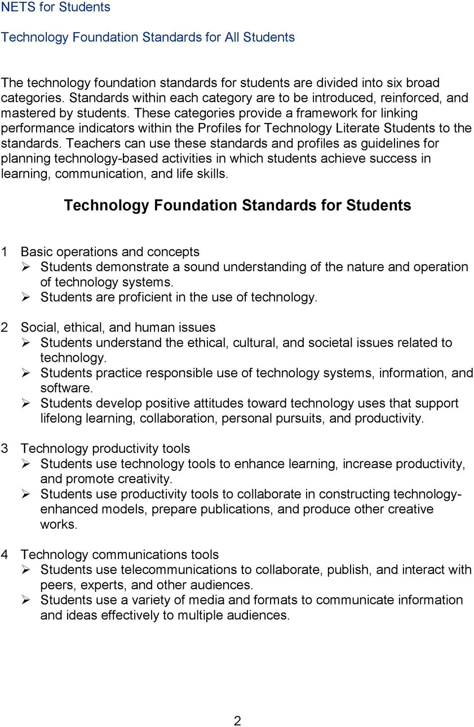 These categories provide a framework for linking performance indicators within the Profiles for Technology Literate Students to the standards.