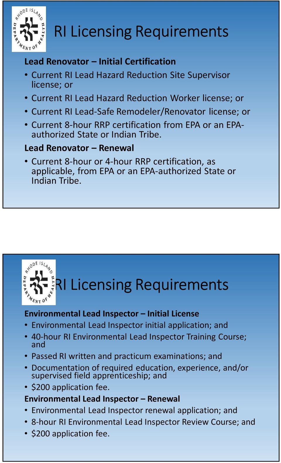 Lead Renovator Renewal Current 8-hour or 4-hour RRP certification, as applicable, from EPA or an EPA-authorized State or Indian Tribe.