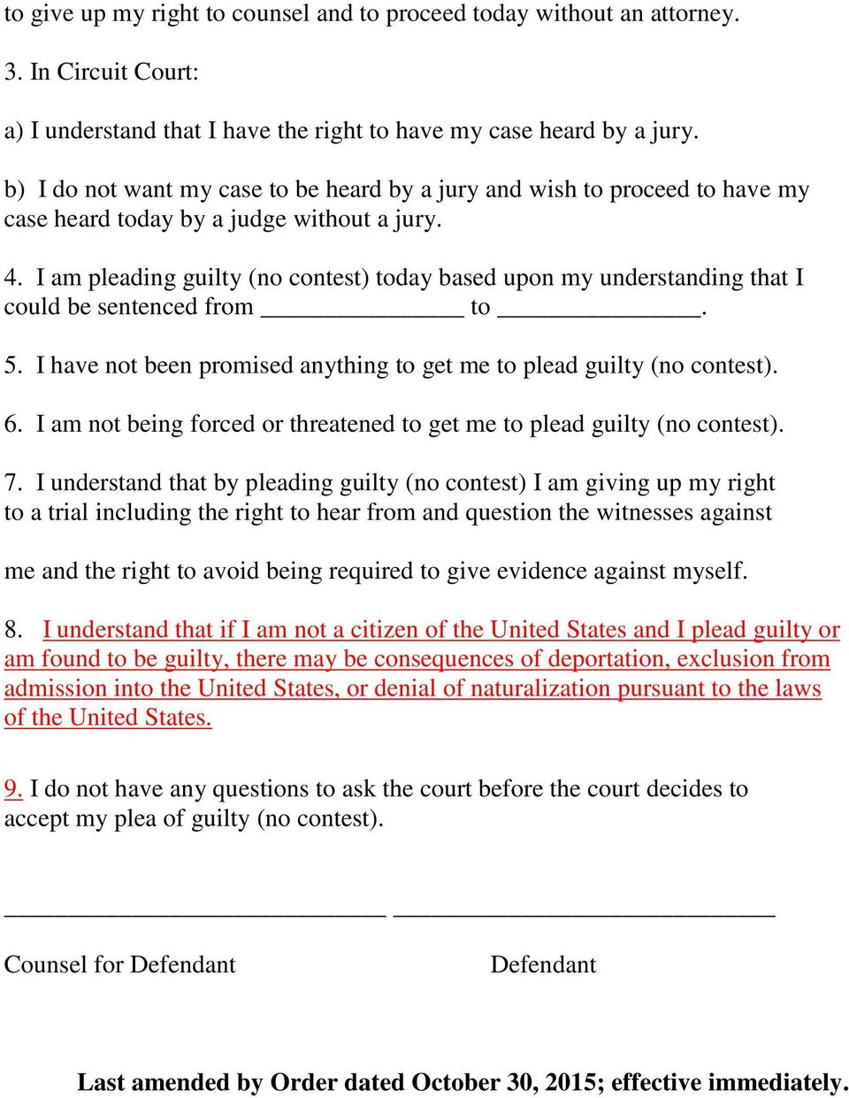 I am pleading guilty (no contest) today based upon my understanding that I could be sentenced from to. 5. I have not been promised anything to get me to plead guilty (no contest). 6.