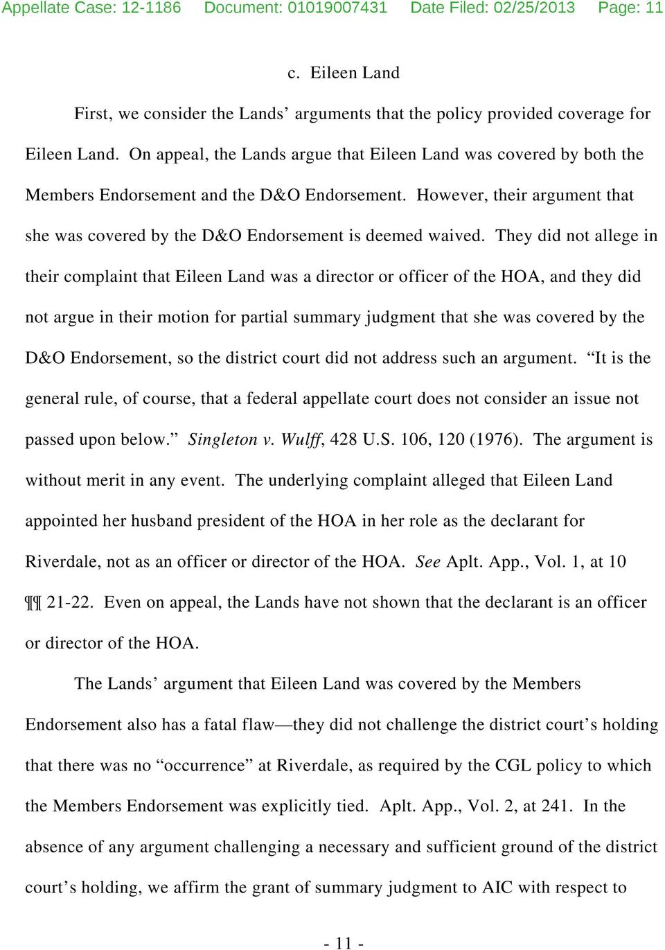 They did not allege in their complaint that Eileen Land was a director or officer of the HOA, and they did not argue in their motion for partial summary judgment that she was covered by the D&O