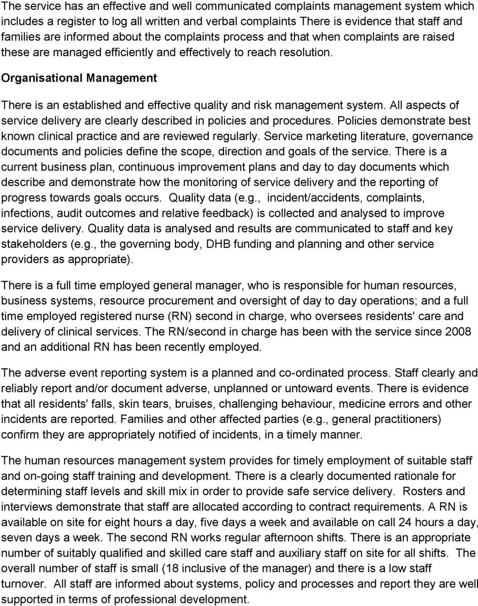 Organisational Management There is an established and effective quality and risk management system. All aspects of service delivery are clearly described in policies and procedures.