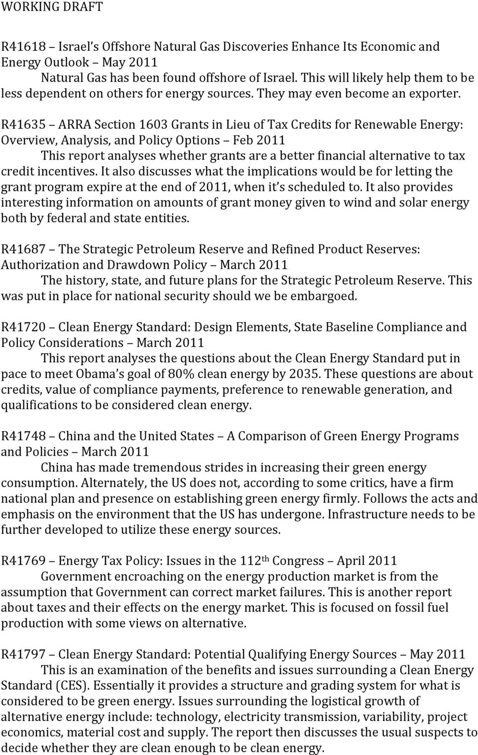 R41635 ARRA Section 1603 Grants in Lieu of Tax Credits for Renewable Energy: Overview, Analysis, and Policy Options Feb 2011 This report analyses whether grants are a better financial alternative to