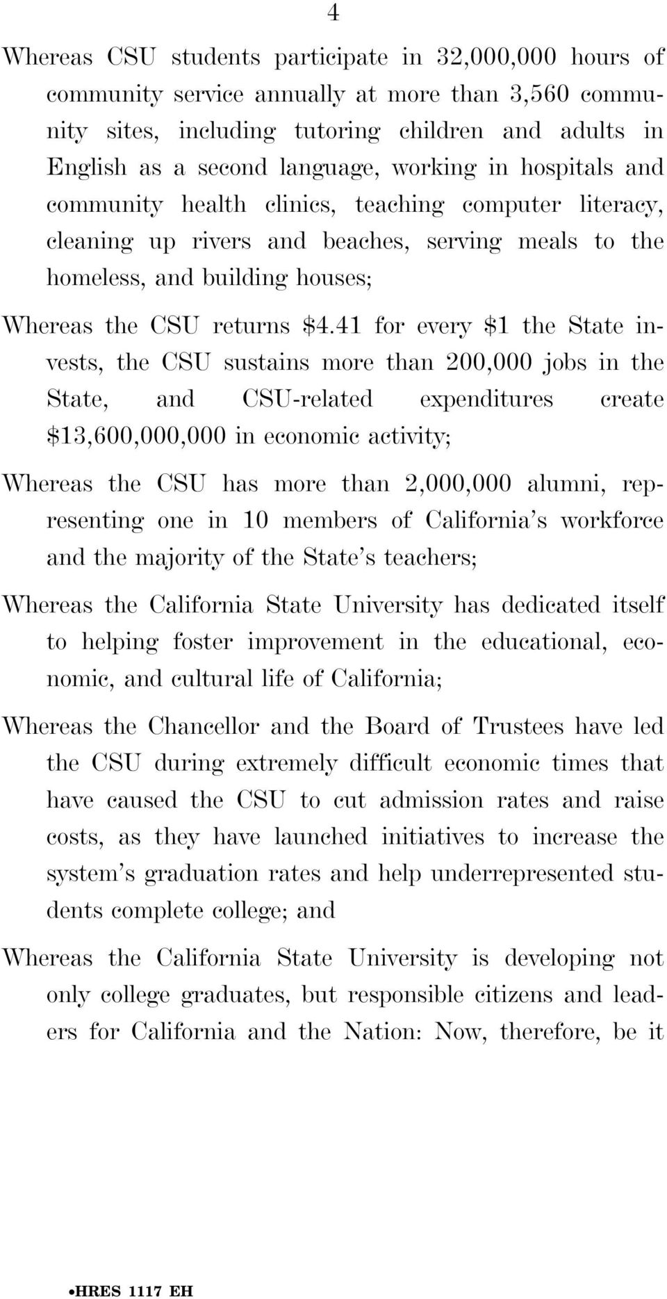 41 for every $1 the State invests, the CSU sustains more than 200,000 jobs in the State, and CSU-related expenditures create $13,600,000,000 in economic activity; Whereas the CSU has more than