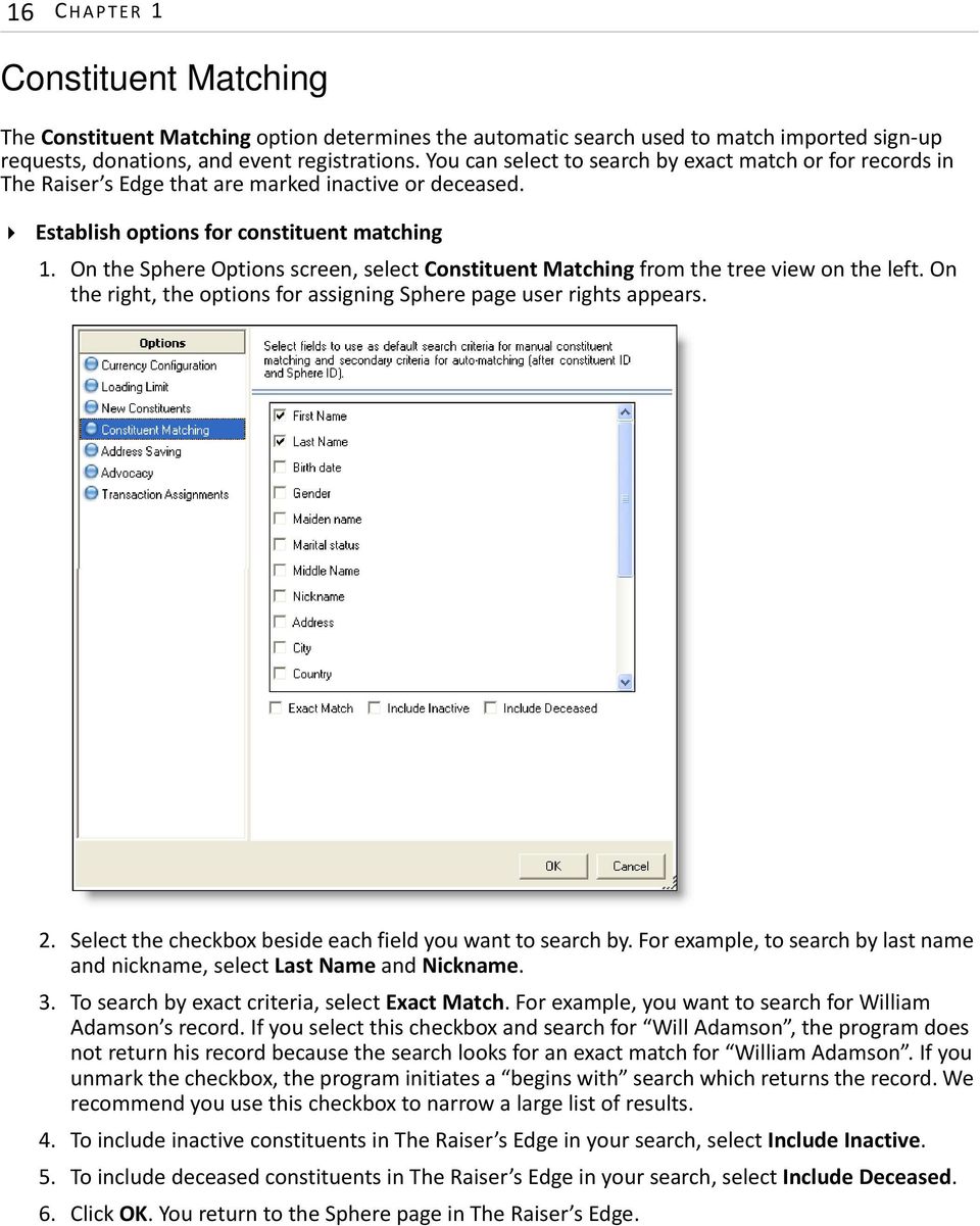 On the Sphere Options screen, select Constituent Matching from the tree view on the left. On the right, the options for assigning Sphere page user rights appears. 2.
