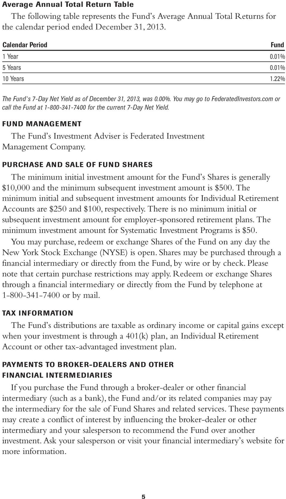 FUND MANAGEMENT The Fund s Investment Adviser is Federated Investment Management Company.