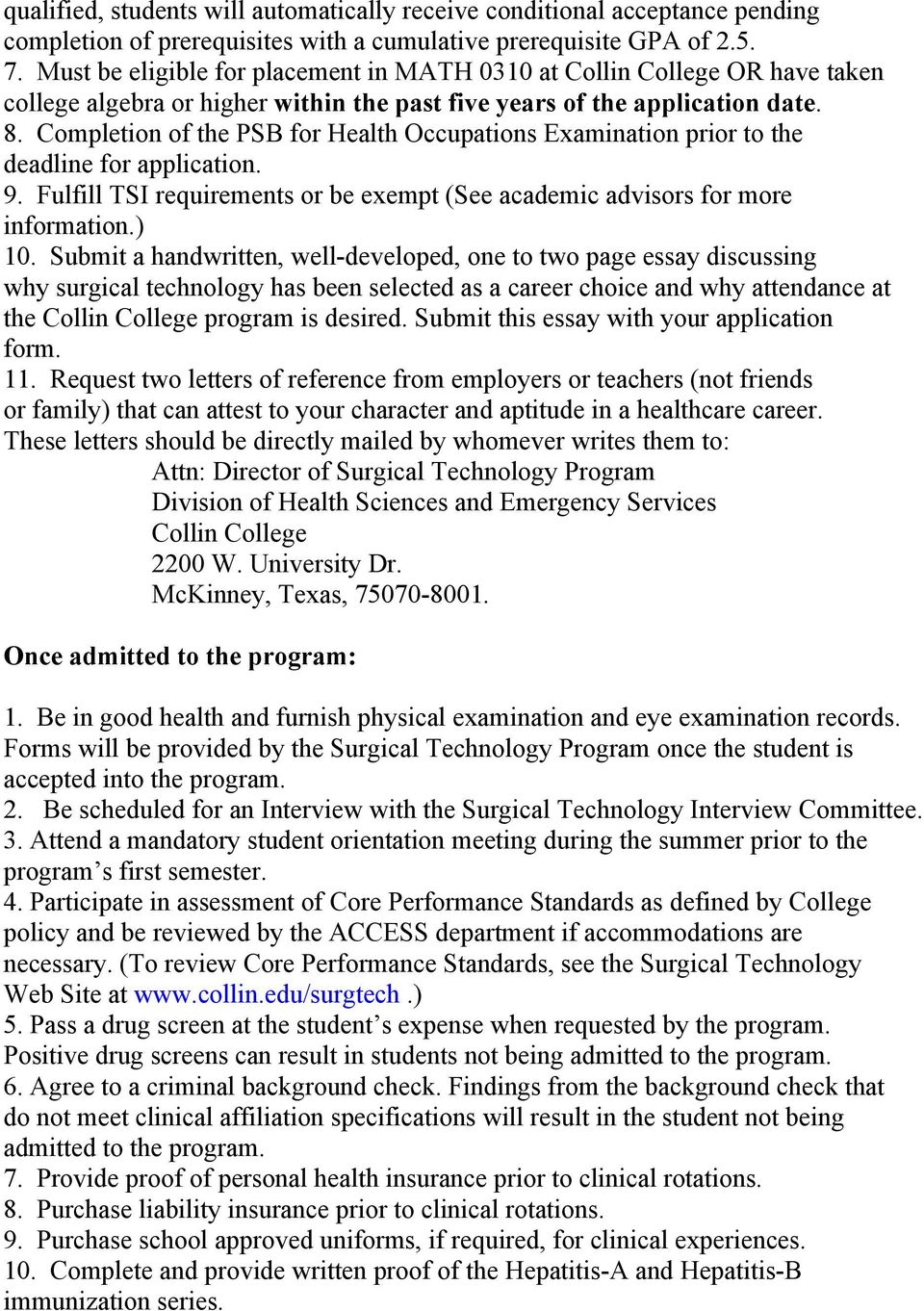 Completion of the PSB for Health Occupations Examination prior to the deadline for application. 9. Fulfill TSI requirements or be exempt (See academic advisors for more information.) 10.