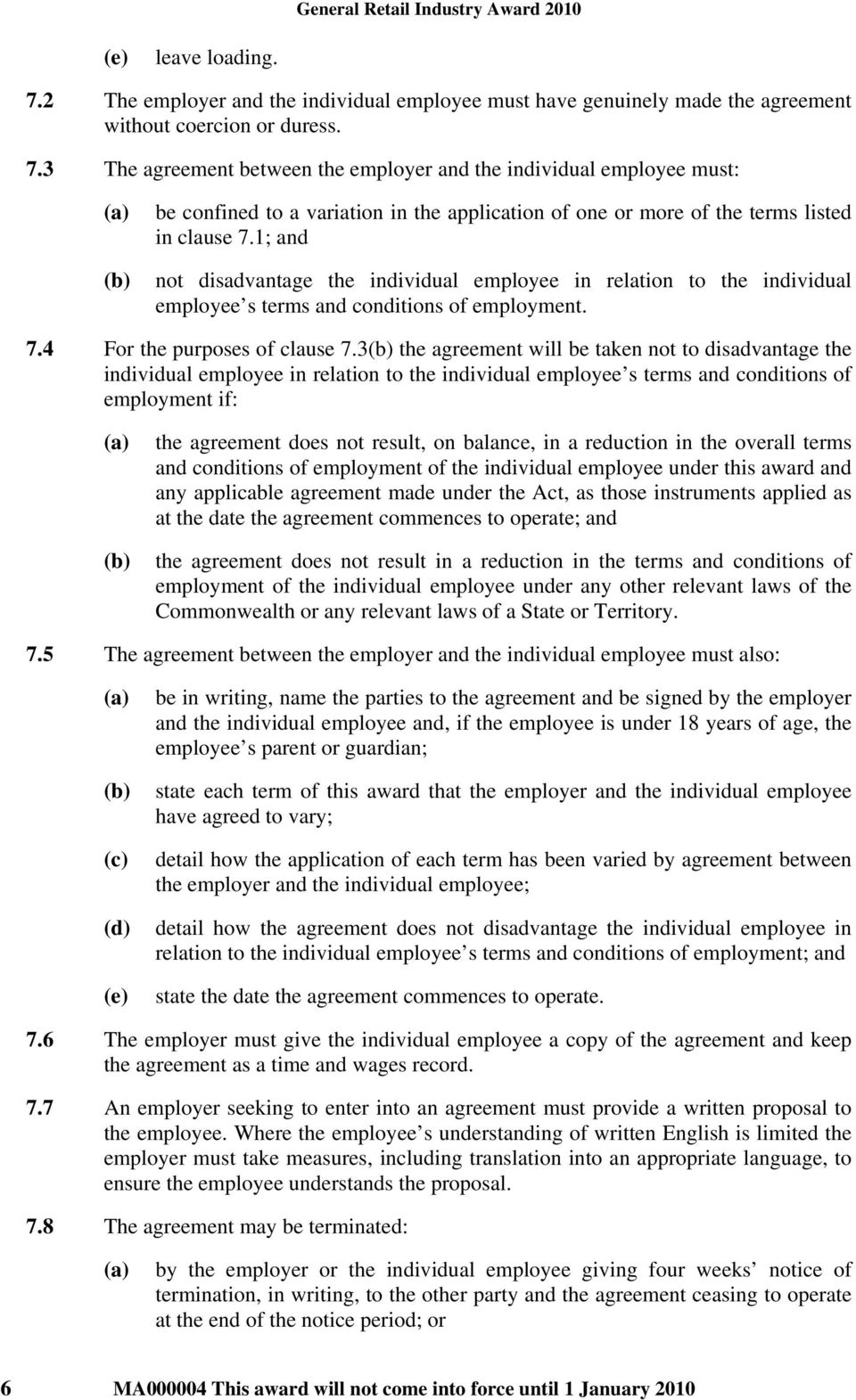 3 the agreement will be taken not to disadvantage the individual employee in relation to the individual employee s terms and conditions of employment if: the agreement does not result, on balance, in