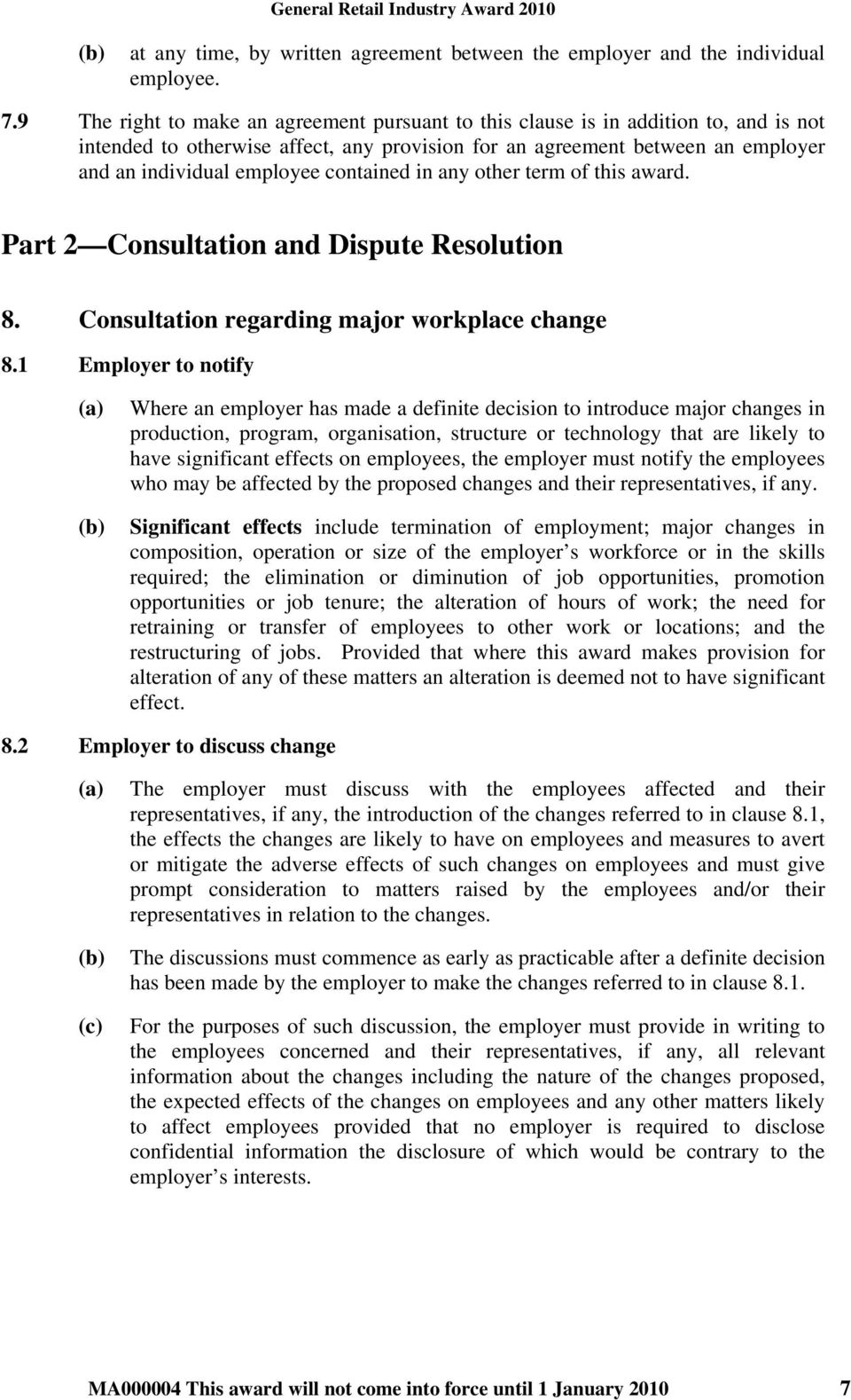 contained in any other term of this award. Part 2 Consultation and Dispute Resolution 8. Consultation regarding major workplace change 8.