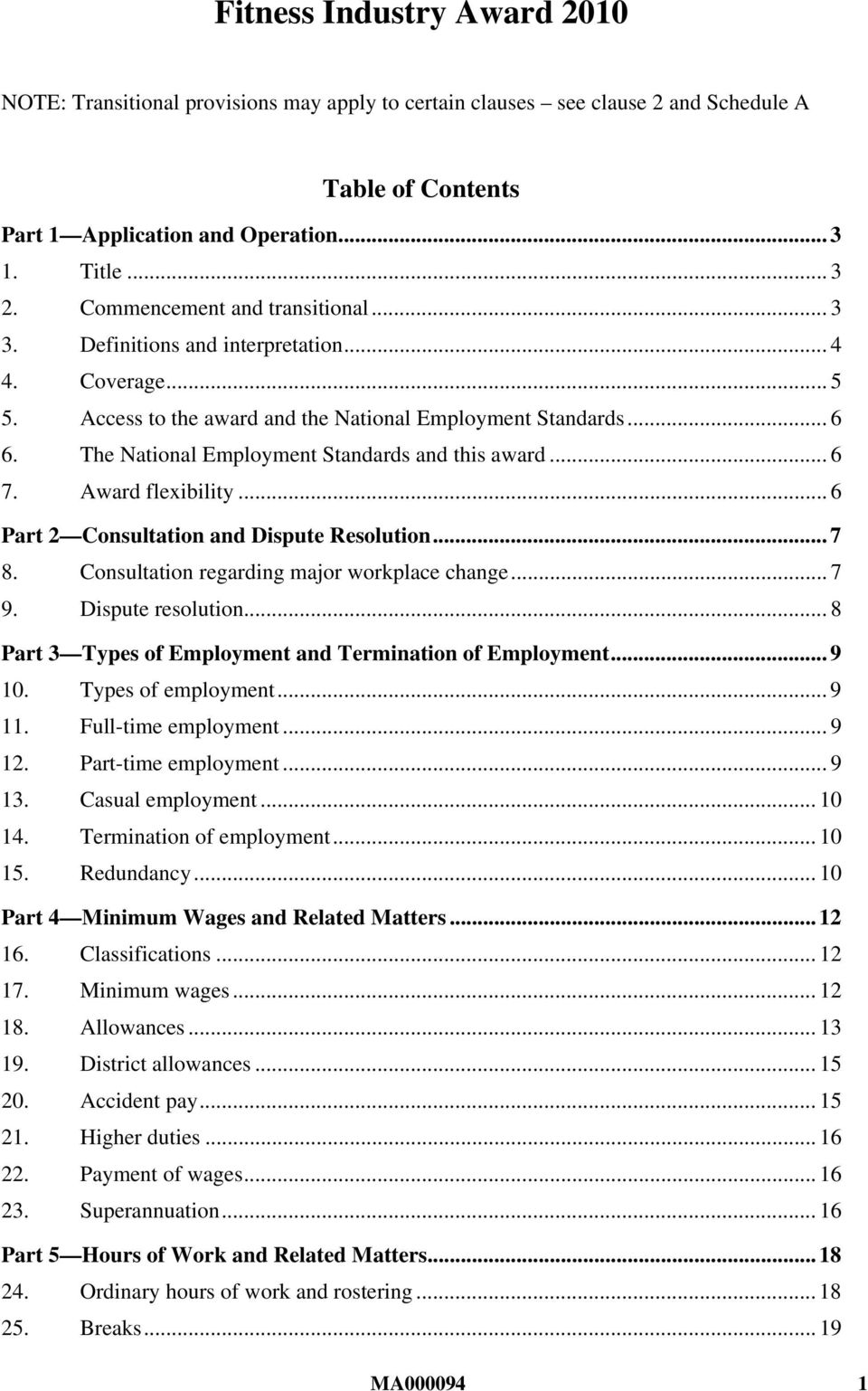 The National Employment Standards and this award... 6 7. Award flexibility... 6 Part 2 Consultation and Dispute Resolution... 7 8. Consultation regarding major workplace change... 7 9.