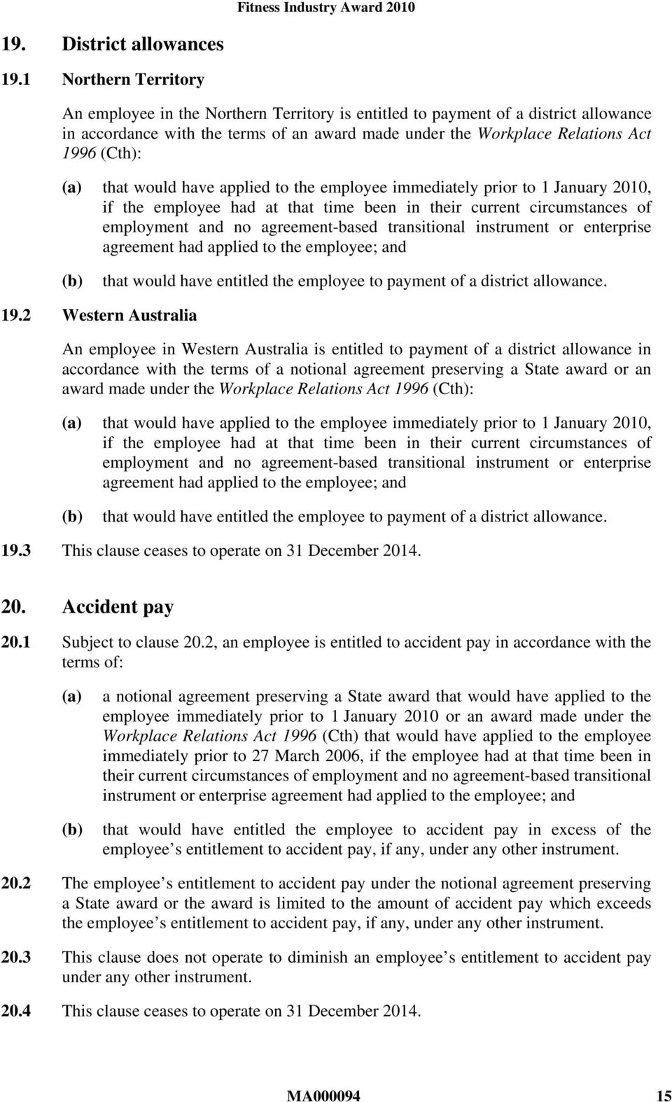 that would have applied to the employee immediately prior to 1 January 2010, if the employee had at that time been in their current circumstances of employment and no agreement-based transitional
