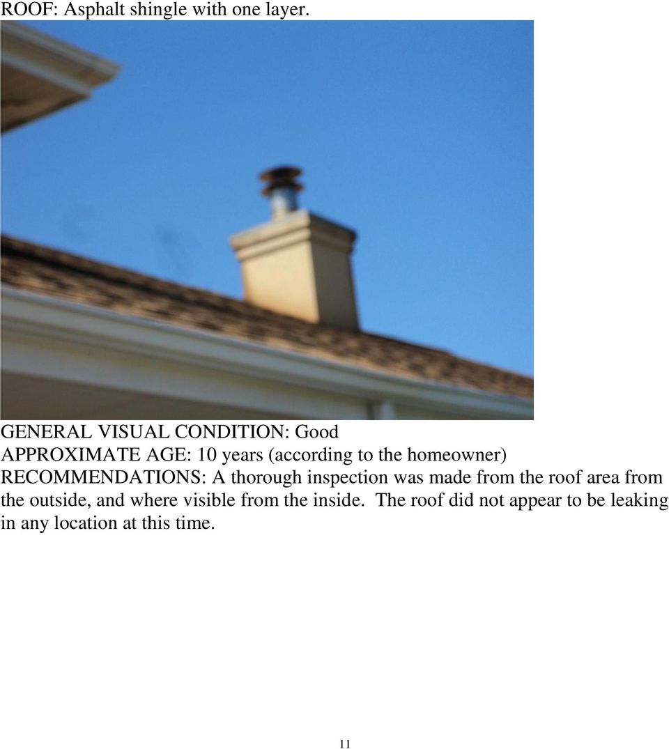 homeowner) RECOMMENDATIONS: A thorough inspection was made from the roof area