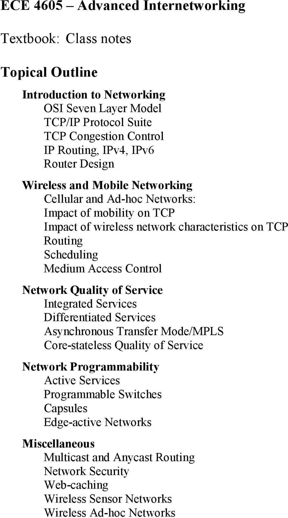 Medium Access Control Network Quality of Service Integrated Services Differentiated Services Asynchronous Transfer Mode/MPLS Core-stateless Quality of Service Network Programmability