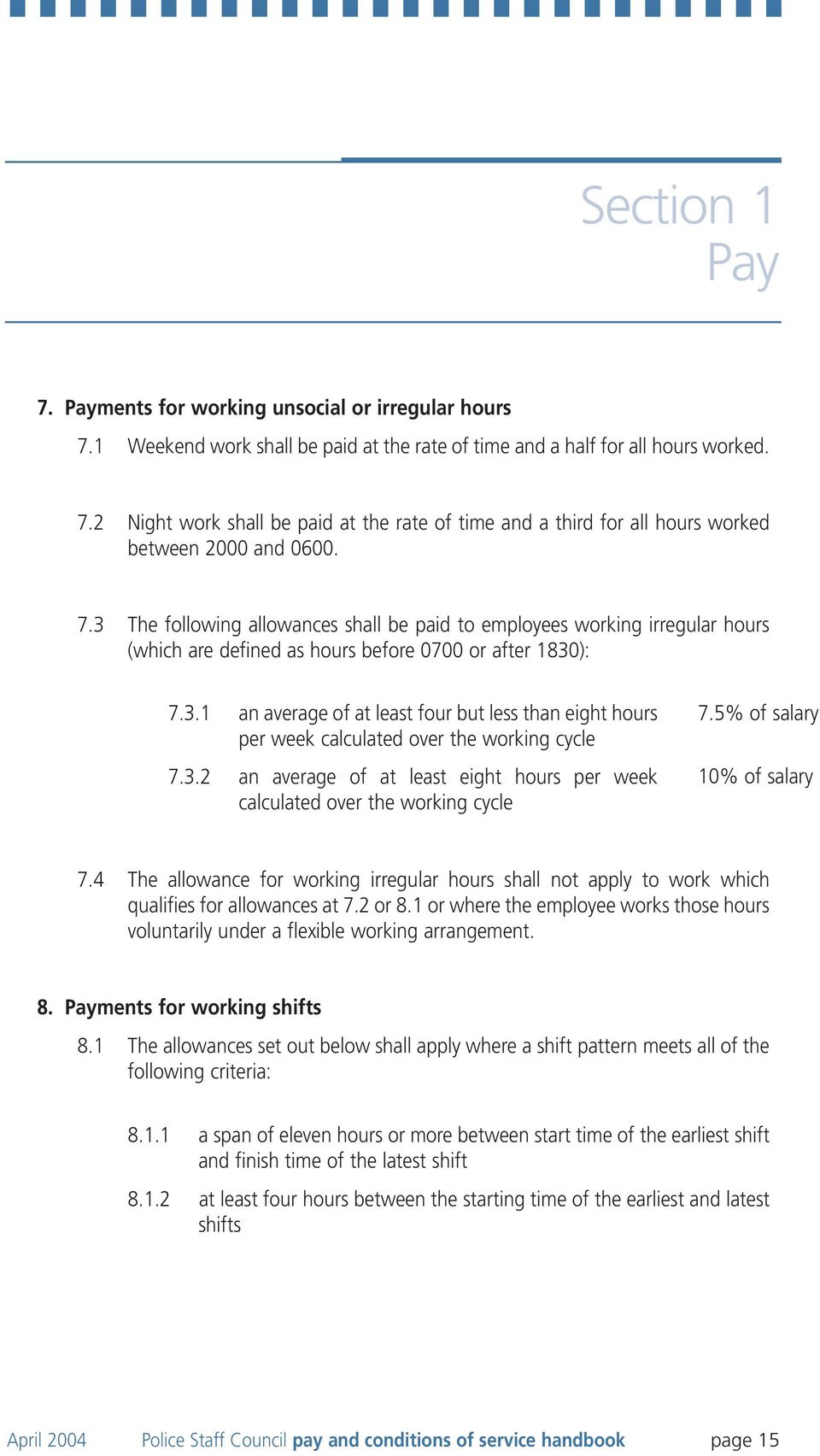 3.2 an average of at least eight hours per week calculated over the working cycle 7.5% of salary 10% of salary 7.