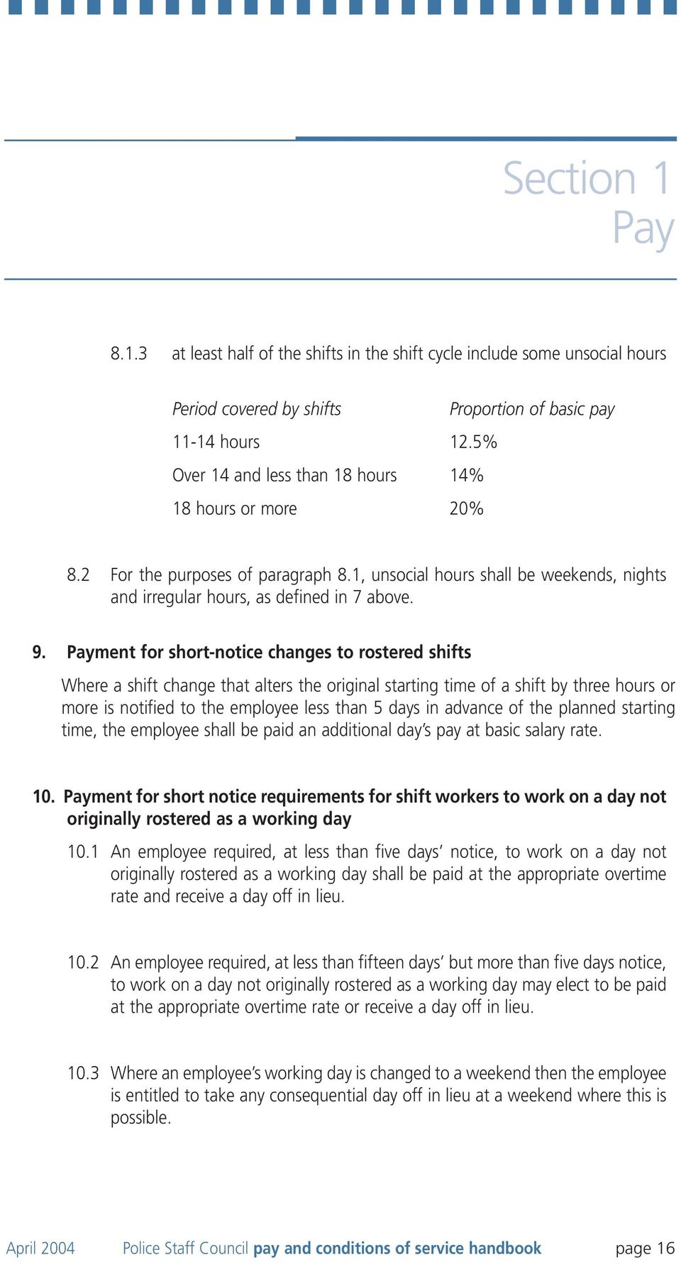 Payment for short-notice changes to rostered shifts Where a shift change that alters the original starting time of a shift by three hours or more is notified to the employee less than 5 days in