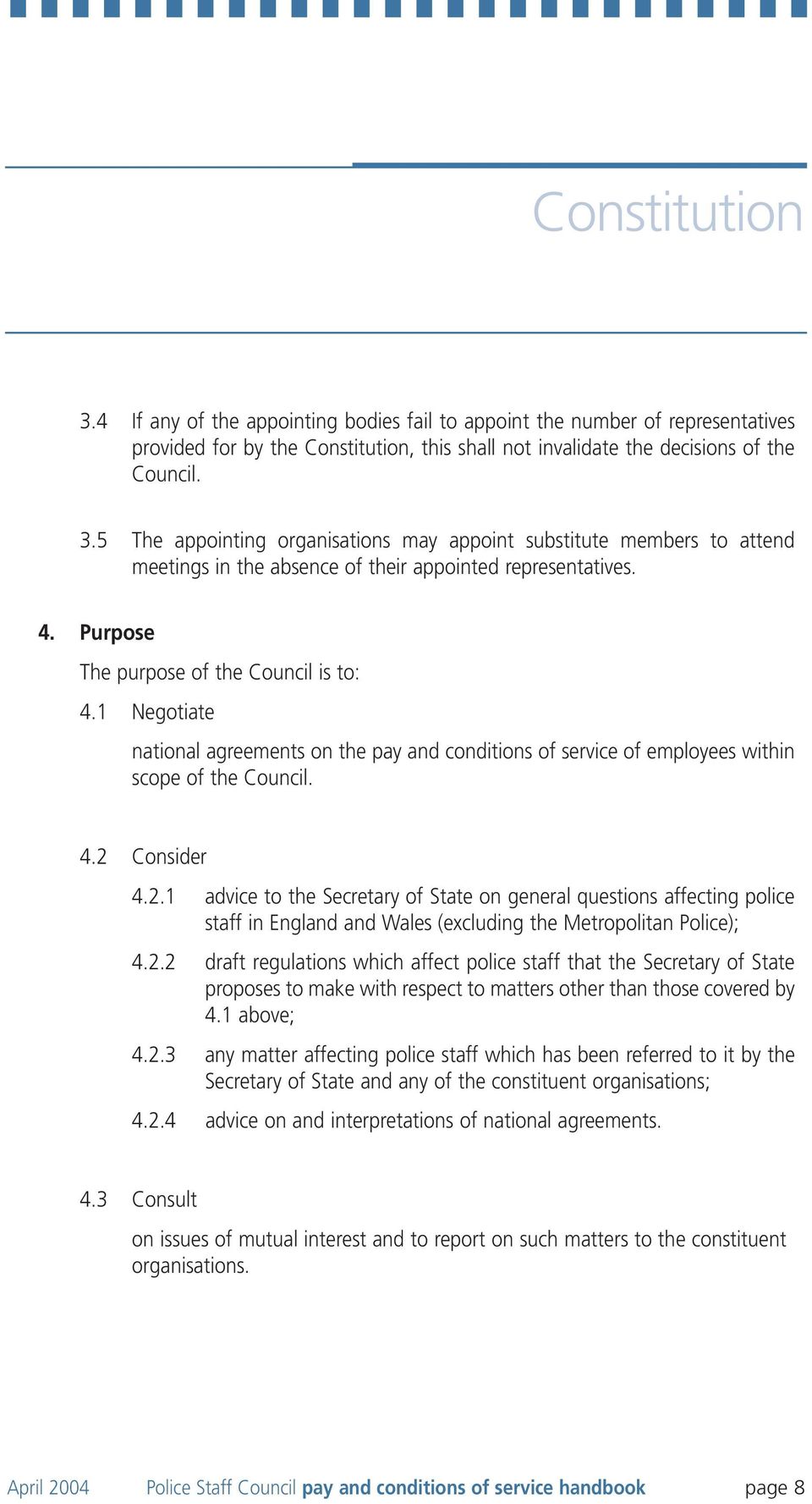 Consider 4.2.1 advice to the Secretary of State on general questions affecting police staff in England and Wales (excluding the Metropolitan Police); 4.2.2 draft regulations which affect police staff that the Secretary of State proposes to make with respect to matters other than those covered by 4.