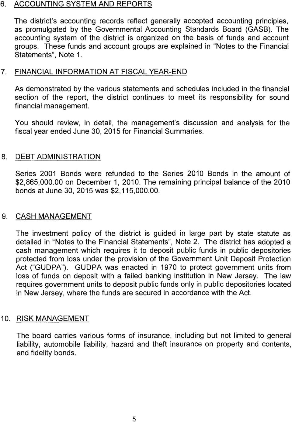 FINANCIAL INFORMATION AT FISCAL YEAR-END As demonstrated by the various statements and schedules included in the financial section of the report, the district continues to meet its responsibility for
