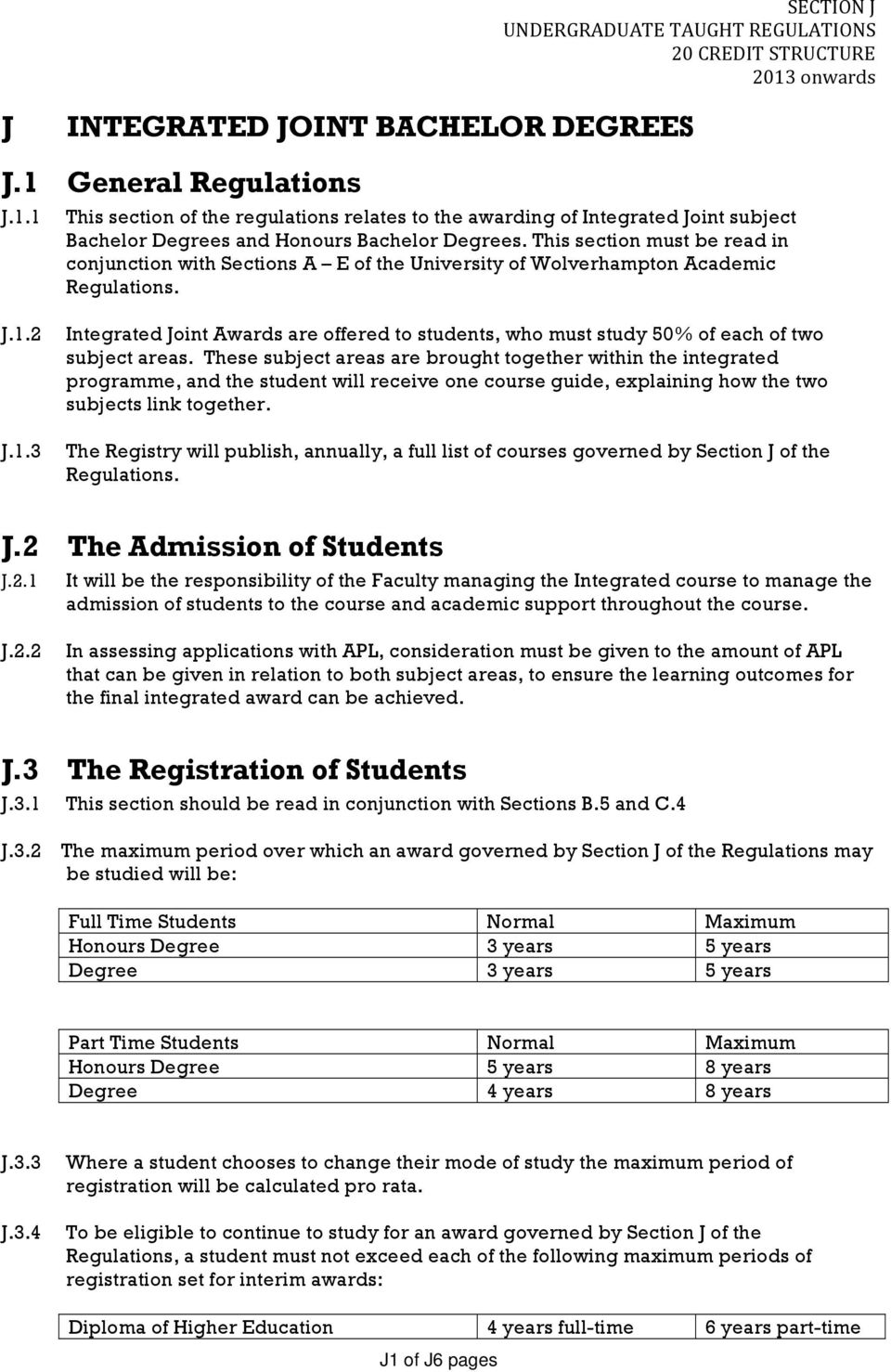 2 J.1.3 Integrated Joint Awards are offered to students, who must study 50% of each of two subject areas.