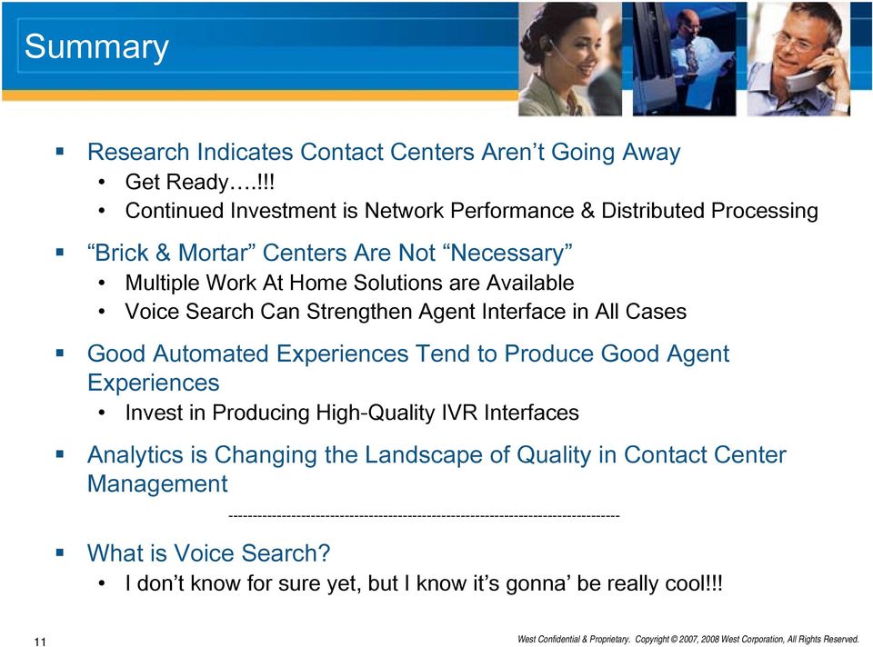 Voice Search Can Strengthen Agent Interface in All Cases Good Automated Experiences Tend to Produce Good Agent Experiences Invest in Producing High-Quality IVR