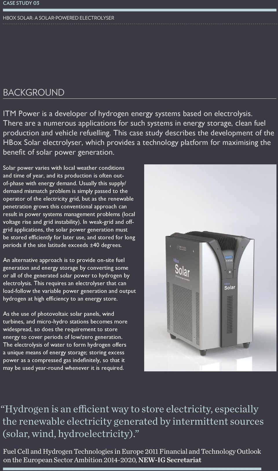 This case study describes the development of the HBox Solar electrolyser, which provides a technology platform for maximising the benefit of solar power generation.
