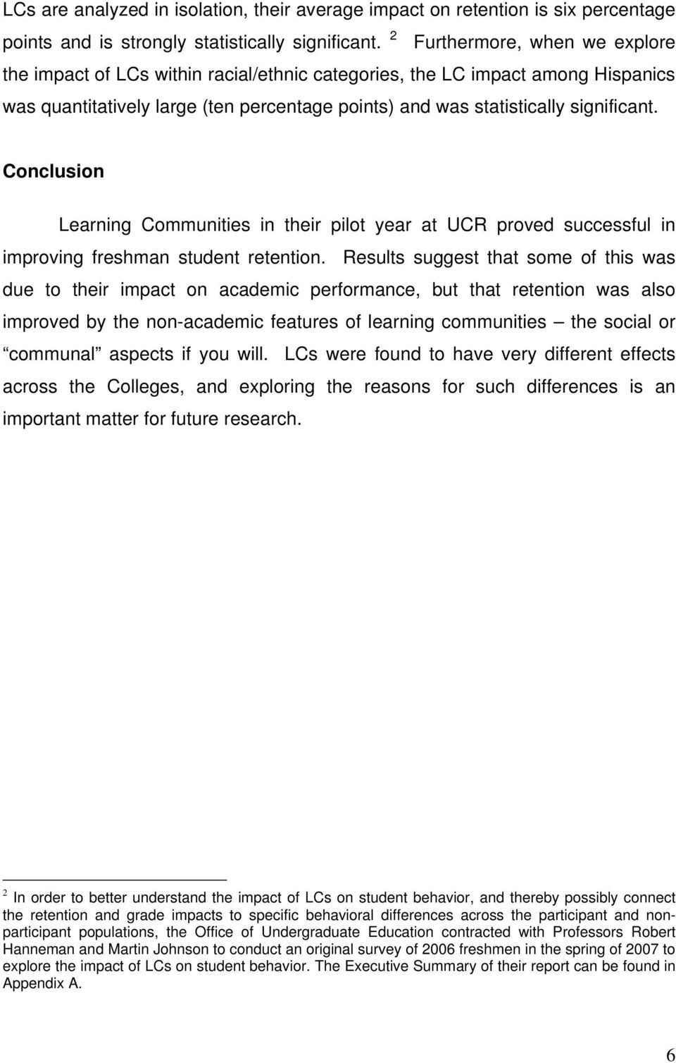 Conclusion Learning Communities in their pilot year at UCR proved successful in improving freshman student retention.