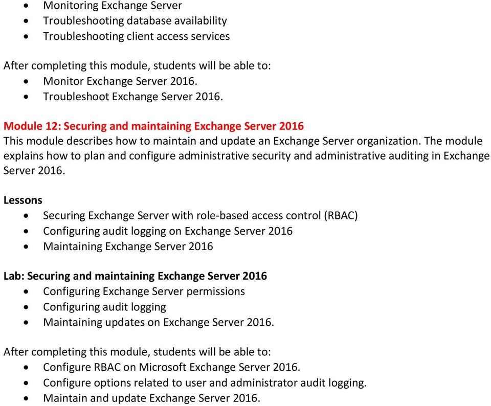 The module explains how to plan and configure administrative security and administrative auditing in Exchange Server 2016.
