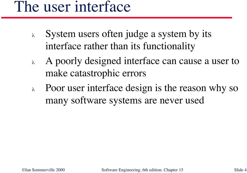 catastrophic errors Poor user interface design is the reason why so many software