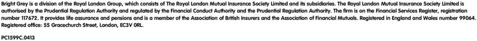 Prudential Regulation Authority. The firm is on the Financial Services Register, registration number 117672.