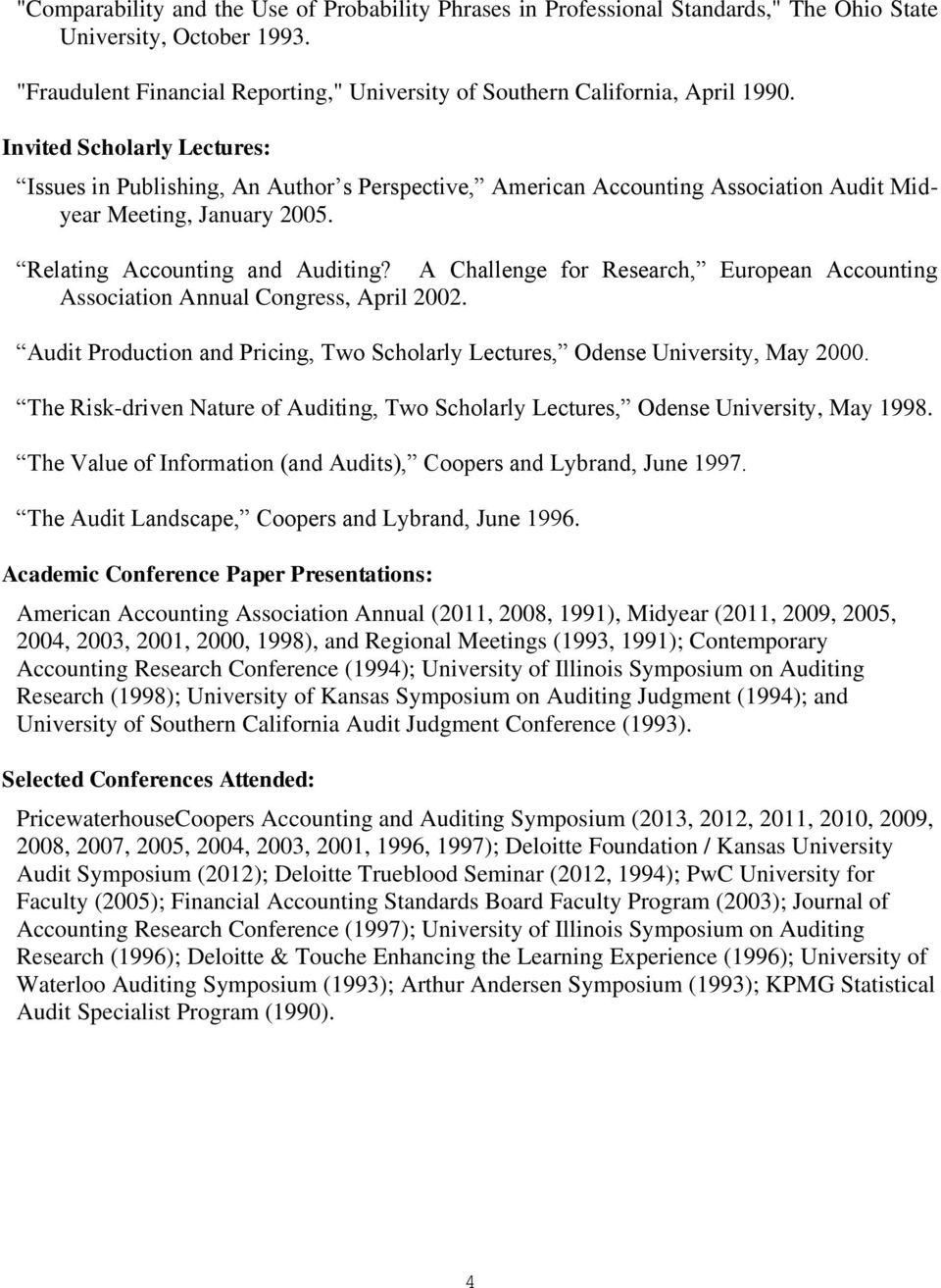 A Challenge for Research, European Accounting Association Annual Congress, April 2002. Audit Production and Pricing, Two Scholarly Lectures, Odense University, May 2000.