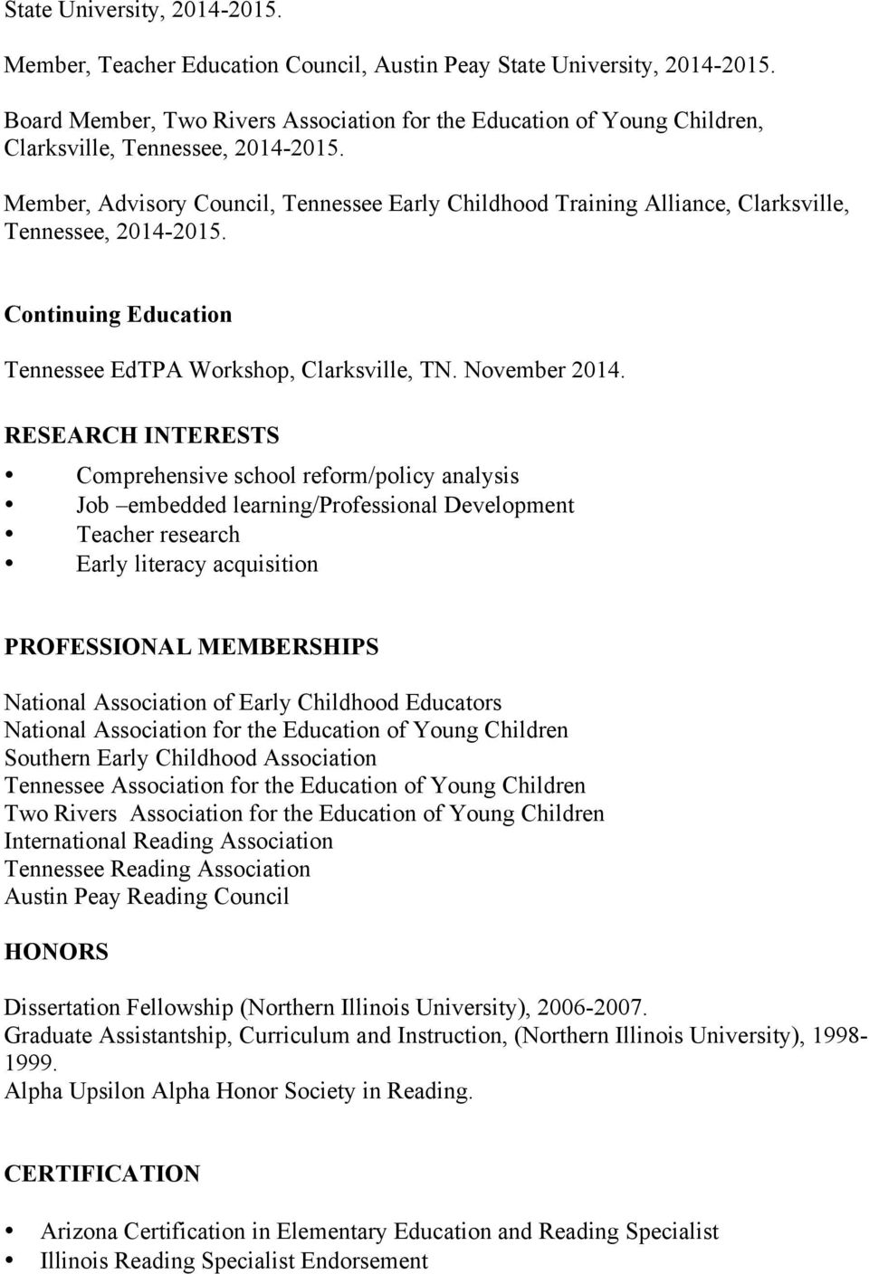 Member, Advisory Council, Tennessee Early Childhood Training Alliance, Clarksville, Tennessee, 2014-2015. Continuing Education Tennessee EdTPA Workshop, Clarksville, TN. November 2014.