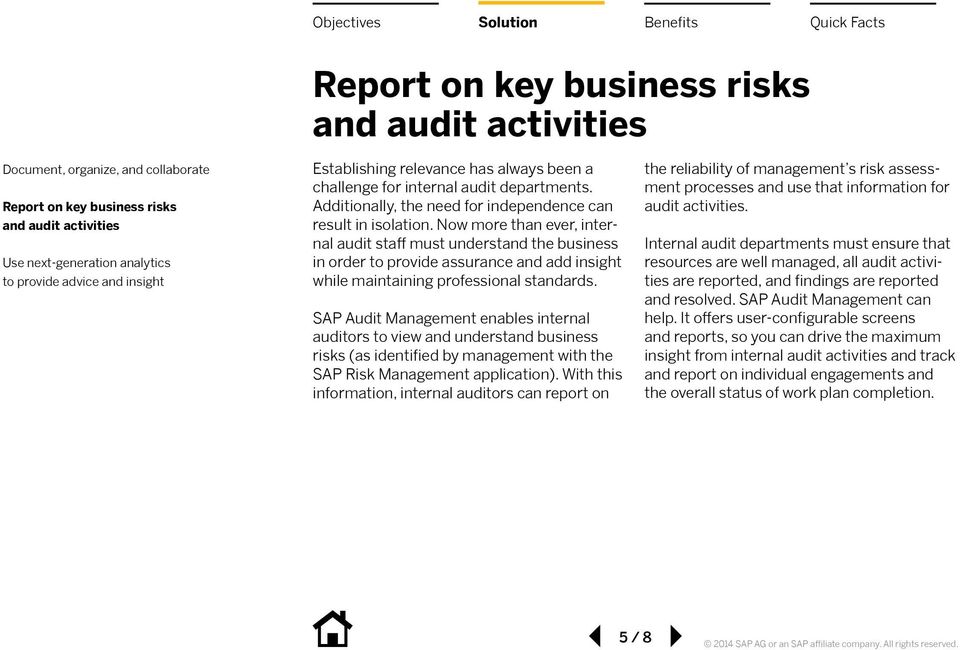 SAP Audit Management enables internal auditors to view and understand business risks (as identified by management with the SAP Risk Management application).