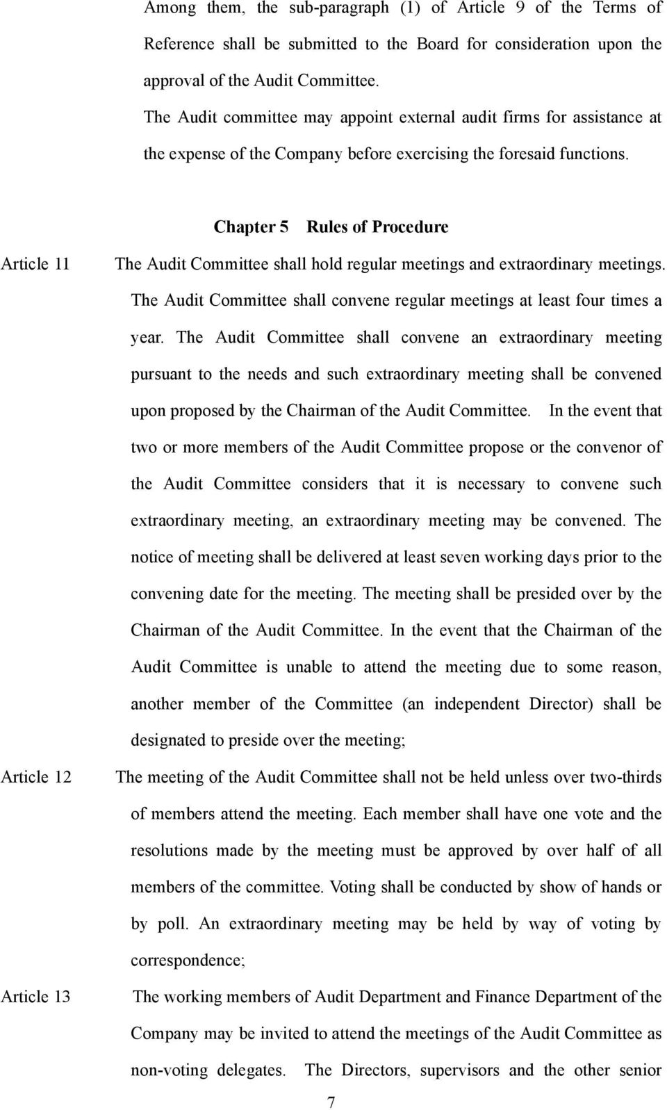 Chapter 5 Rules of Procedure Article 11 The Audit Committee shall hold regular meetings and extraordinary meetings. The Audit Committee shall convene regular meetings at least four times a year.