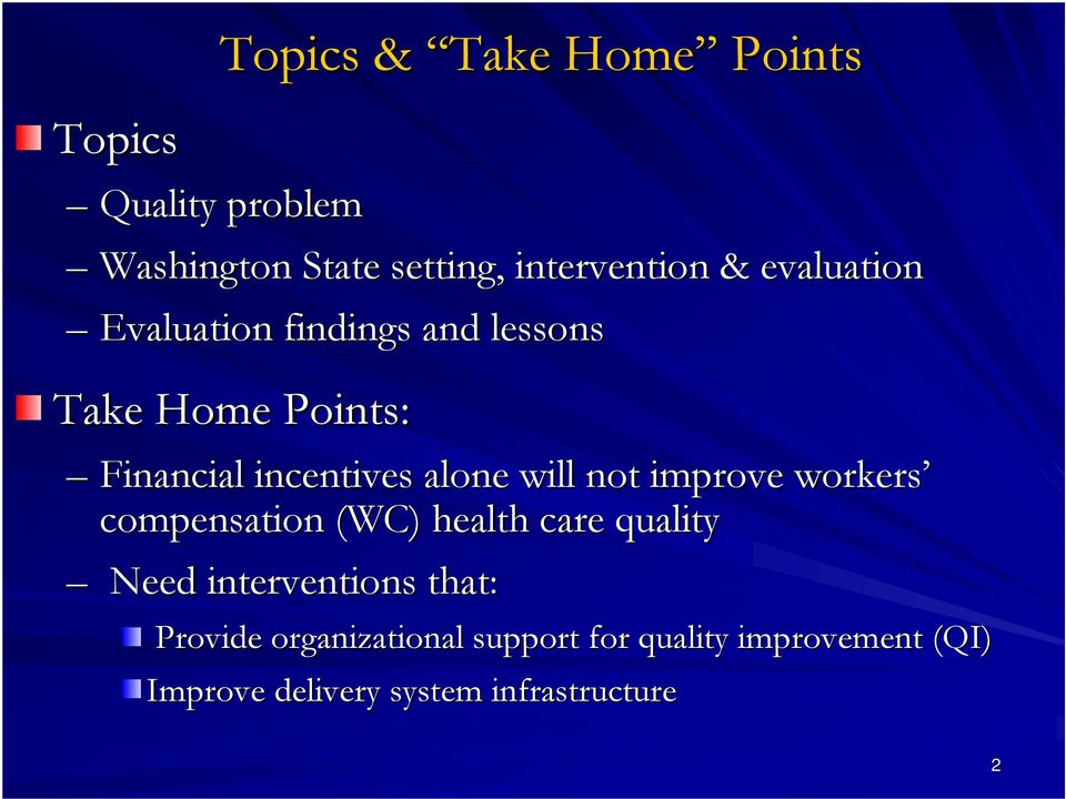 will not improve workers compensation (WC) health care quality Need interventions that: